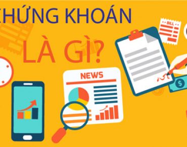 Chứng khoán là gì? Lợi ích khi chơi thị trường chứng khoán
